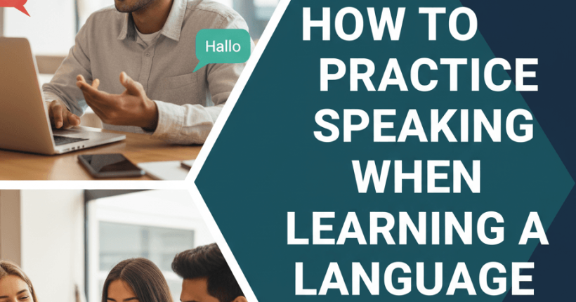 How to Do Practice for Speaking When Learning a Language how to practice speaking in a new language